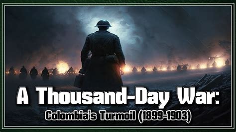 The Thousand Days War: A Period of Political Turmoil and Armed Conflict in Colombia,